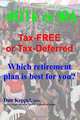 401k or IRA Tax-FREE or Tax-Deferred: Which retirement plan is best for you?, Dan Keppel MBA 