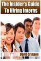 A Guide To Hiring Interns: Management Internships, David Crimson 
