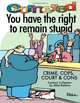 Cornered - You Have The Right To Remain Stupid: Crime, Cops, Court & Cons, Mike Baldwin 