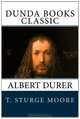Albert Durer, T. Sturge Moore 