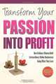 Transform Your Passion Into Profit: How Ordinary Women Built Extraordinary Online Businesses Doing What They Love, Teresa Henry 