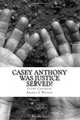 Casey Anthony Was Justice Served?, Cathy Cavarzan 