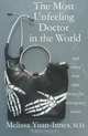 The Most Unfeeling Doctor in the World and Other True Tales From the Emergency Room (Volume 1), Melissa Yuan-Innes M.D. 