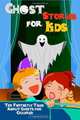Ghost Stories for Kids: Ten Fantastic Tales About Ghosts for Children, Rudyard Kipling, Mrs. Molesworth, N. Mukerji, Ellis Parker Butler, Dorothy Scarborough, Ruth McEnery 