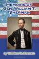 The Memoirs of Gen. W. T. Sherman, William T Sherman 