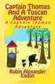 Captain Thomas And A Tuscan Adventure, Robin Alexander Eadon 
