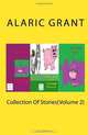 Collection Of Stories(Volume 2), Alaric Grant 