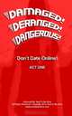 Damaged! Deranged! Dangerous! Don