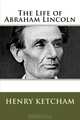 The Life of Abraham Lincoln, Henry Ketcham 