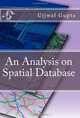 An Analysis on Spatial Database (Volume 1), MR Ujjwal Kumar Gupta 