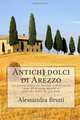 Antichi dolci aretini: Viaggio nella pasticceria aretina (Volume 1) (Italian Edition), Alessandra Alessandri 