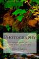 Photography: Develop your skills one shot at a time (Volume 1), Eric Dahlin 