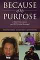 Because of My Purpose: I Shall Not, Cannot, and Will Not be Destroyed, Prophetess Jeannette Johnson 