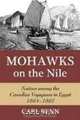 Mohawks on the Nile: Natives among the Canadian Voyageurs in Egypt, 1884-1885, Carl Benn 