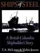 Ships of Steel: A British Columbia Shipbuilder