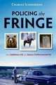 Policing the Fringe: The Curious Life of a Small-Town Mountie, Charles Scheideman 