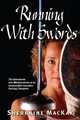 Running With Swords: The Adventures and Misadventures of The Irrepressible Canadian Fencing Champion, Sherraine Mackay 