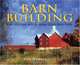 Barn Building: The Golden Age of Barn Construction, Jon Radojkovic 