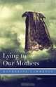 Lying to Our Mothers, Katherine Lawrence 