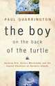 The Boy on the Back of the Turtle: Seeking God, Quince Marmalade, and the Fabled Albatross on Darwin