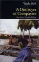 A Destroyer of Compasses (Prose), Wade Bell 