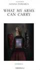 What My Arms Can Carry (Essential Poets series), Gianna Patriarca 