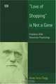 "Love of Shopping" is Not a Gene: Problems with Darwinian Psychology, Anne Innis Dagg 