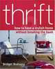 Thrift: How to Have a Stylish Home Without Breaking the Bank, Bridget Bodoano 