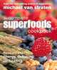 The Complete Superfoods Cookbook: Dishes and Drinks for Energy, Detoxing and Healing, Michael van Straten 