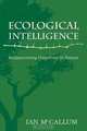 Ecological Intelligence: Rediscovering Ourselves in Nature, Ian McCallum 
