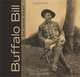 Buffalo Bill: Scout, Showman, Visionary, Steve Friesen 