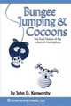 Bungee Jumping & Cocoons: The Dual Nature of the Industrial Marketplace, John D. Kenworthy 