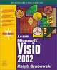 Learn Microsoft Visio 2002 (Wordware VISIO Library), Ralph Grabowski 