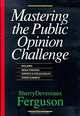 Mastering the Public Opinion Challenge, Sherry Devereaux Ferguson 