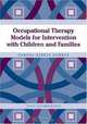 Occupational Therapy Models for Intervention with Children and Families, Sandra Barker Dunbar 