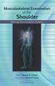 Musculoskeletal Examination of the Shoulder: Making the Complex Simple, Steven Cohen 
