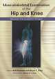 Musculoskeletal Examination of the Hip and Knee: Making the Complex Simple, Anil Ranawat, Bryan T. Kelly 