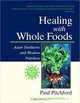 Healing With Whole Foods: Asian Traditions and Modern Nutrition, Paul Pitchford 