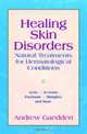 Healing Skin Disorders: Natural Treatments for Dermatological Conditions, Andrew Gaeddert 