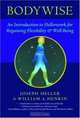 Bodywise : An Introduction to Hellerwork for Regaining Flexibility and Well-Being, Joseph Heller 
