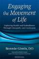 Engaging the Movement of Life: Exploring Health and Embodiment Through Osteopathy and Continuum, Bonnie Gintis 