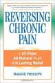 Reversing Chronic Pain: A 10-Point All-Natural Plan for Lasting Relief, Maggie Phillips 