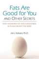 Fats Are Good for You: How Saturated Fat and Cholesterol Actually Benefit the Body, Jon J. Kabara 