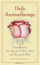 Daily Aromatherapy: Transforming the Seasons of Your Life with Essential Oils, Joni Keim, Ruah Bull 
