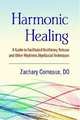 Harmonic Healing: A Guide to Facilitated Oscillatory Release and Other Rhythmic Myofascial Techniques, Zachary Comeaux 