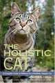 The Holistic Cat: A Complete Guide to Wellness for a Healthier, Happier Cat, Jennifer A. Coscia 
