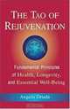 The Tao of Rejuvenation: Fundamental Principles of Health, Longevity, and Essential Well-Being, Angelo Druda 