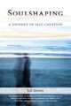 Soulshaping: A Journey of Self-Creation, Jeff Brown 