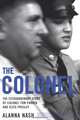 The Colonel: The Extraordinary Story of Colonel Tom Parker and Elvis Presley, Alanna Nash 