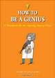 How to Be a Genius: A Handbook for the Aspiring Smarty-Pants, Andre de Guillaume 